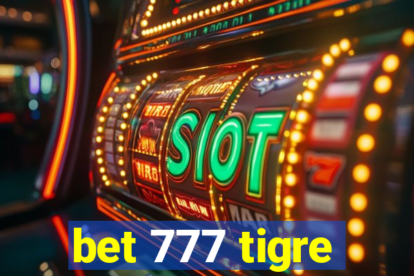 bet 777 tigre